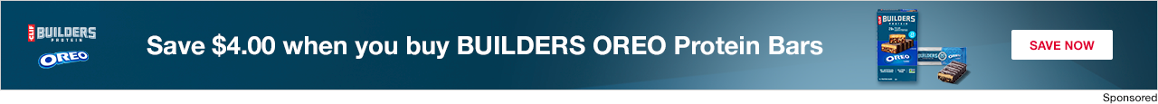 Save $4.00 when you buy BUILDERS OREO Protein Bars. SAVE NOW. 
