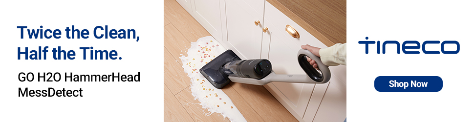 Advertisement. Tineco Go H2O HammerHead Mess Detect. Twice the Clean, Half the Time.