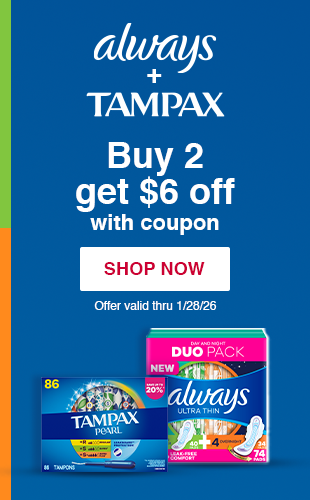 Always + Tampax. Buy 2 get $6 off with coupon. Shop now. Offer valid thru 1/28/26.