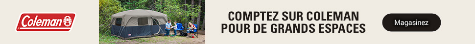 Advertisement. Coleman. COMPTEZ SUR COLEMAN POUR DE GRANDS ESPACES. Magasinez.