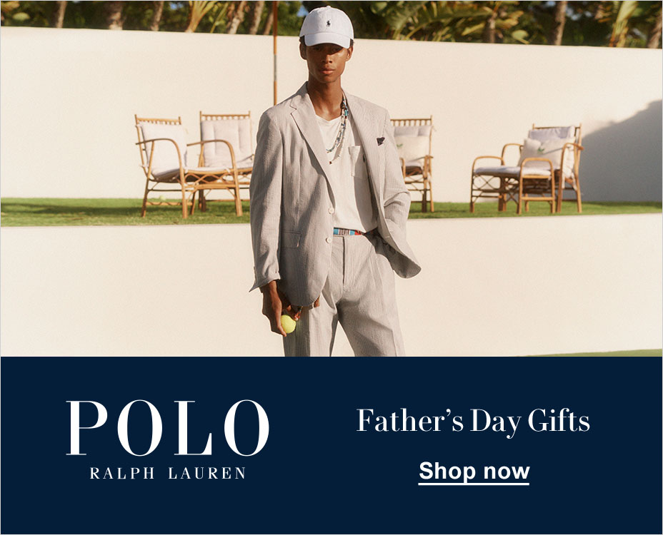 POLO RALPH LAUREN. FATHER'S DAY GIFTS. SHOP NOW.