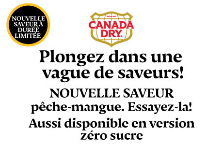 CANADA DRY, Nouvelle saveur à durée limitée. Plongez dans unevague de saveurs! NOUVELLE SAVEURpêche-mangue. Essayez-la! 