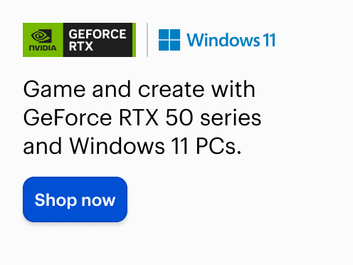 Game and create with GeForce RTX 50 series and Windows 11 PCs
