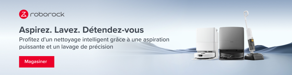 Advertisement. Roborock. Aspirez. Lavez. Détendez-vous. Magasiner.