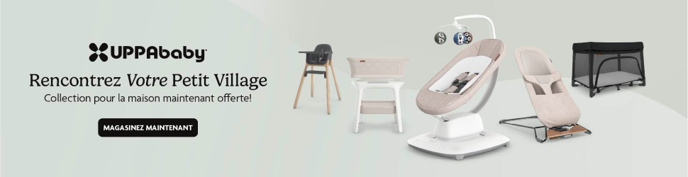 Advertisement. UPPAbaby. Rencontrez Votre Petit Village. Collection pour la maison maintenant offerte! MAGASINEZ MAINTENANT.