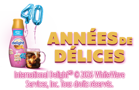 International Delight, ANNÉES DE DÉLICE. International Delight © 2026 White Wave Services, Inc. Tous droits réservés.