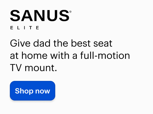 Sansus Elite, Give dad the best seat at home with a full-motion TV mount. Shop now.