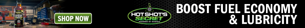 Advertisement. HOT SHOT'S SECRET. POWERED BY SCIENCE. BOOST FUEL ECONOMY & LUBRICITY. Shop Now.