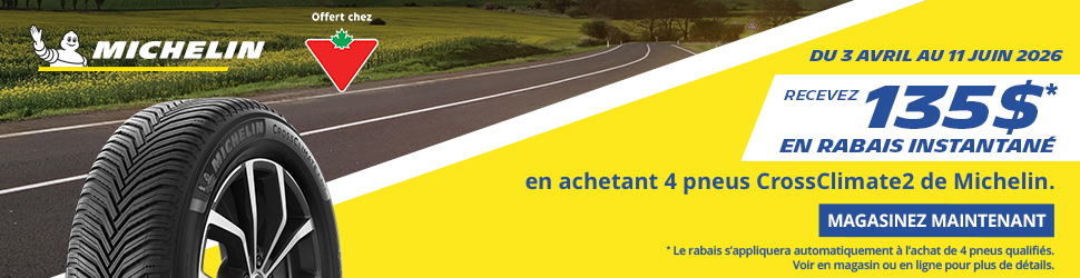 Advertisement. MICHELIN, DU 3 AVRIL AU 11 JUIN 2026, RECEVEZ 135$ EN RABAIS INSTANTANE EN ACHETANT 4 PNEUS CROSSCLIMATE2 DE MICHELIN 