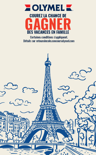 OLYMEL. COUREZ LA CHANCE DE GAGNER DES VACANCES EN FAMILLE Certaines conditions s'appliquent.