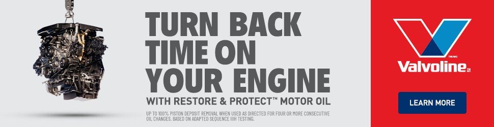 Advertisement. TURN BACK TIME ON YOUR ENGINEWITH RESTORE & PROTECT™ MOTOR OIL.RESTORE & PROTECT™ MOTOR OIL.UP TO 100% PISTON DEPOSIT RE