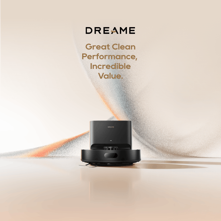 DREAME. Great Clean Performance, Incredible Value. Shop Now.