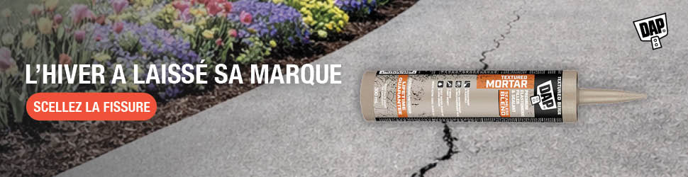 Advertisement. L'hiver a laisse sa marque. Scellez la fissure. 
