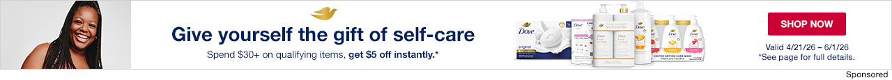 Dove, Give yourself the gift of self-care, Spend $30+ on qualifying items, Get $5 off instantly.* SHOP NOW