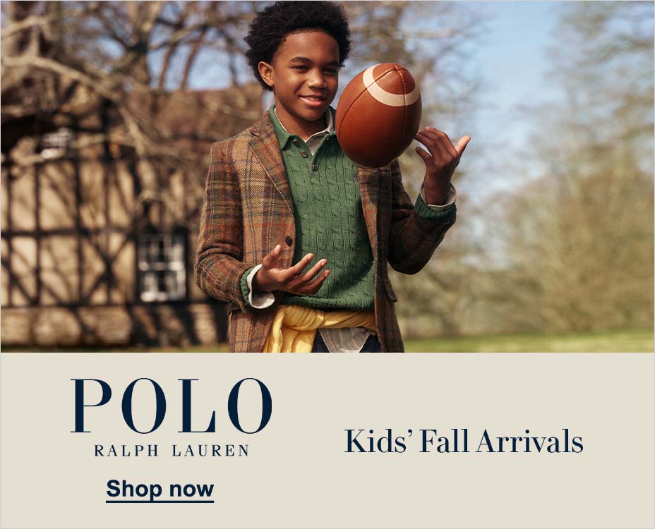 POLO. RALPH LAUREN. KIDS' FALL ARRIVALS. SHOP NOW.