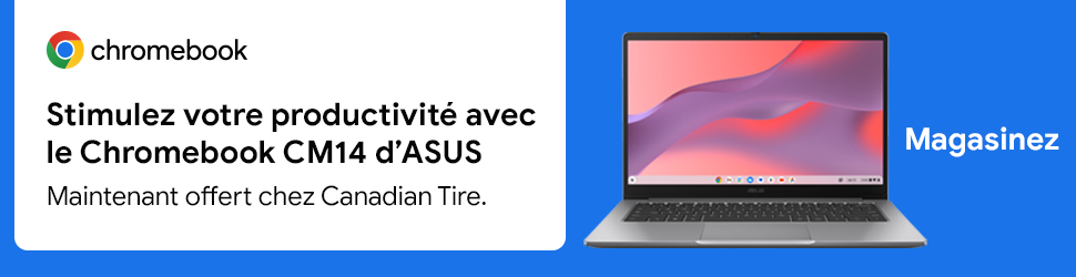 Advertisement. Chromebook. Stimulez votre productivité avec le Chromebook CM14 d’ASUS. Maintenant offert chez Canadian Tire. Magasinez.