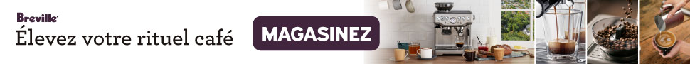 Advertisement. Breville. Elevez votre rituel cafe. Magasinez