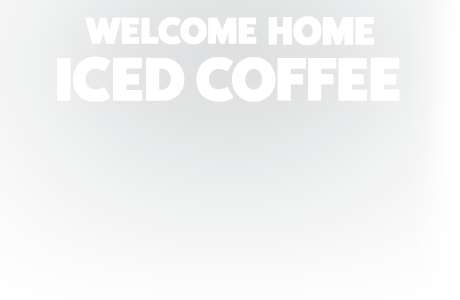 Delight iced coffee, cold foam, Stok cold brew, & Silk cold foam. WELCOME HOME ICED COFFEE.