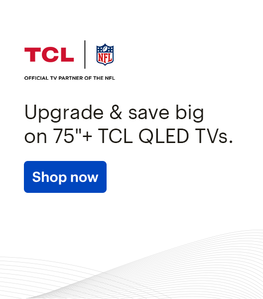 Upgrade & Save Big on 75"+ TCL QLED TVs.