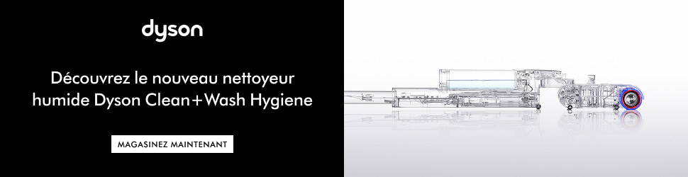 Advertisement. Dyson. Découvrez le nouveau nettoyeur humide Dyson Clean+Wash Hygiene. MAGASINEZ MAINTENANT
